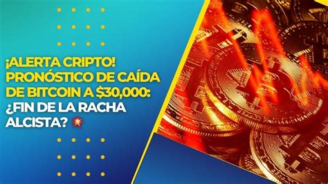 Alerta Cripto Pron Stico De Ca Da De Bitcoin A Fin De La