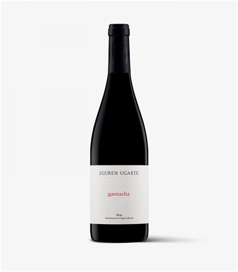 Garnacha Bodegas Eguren Ugarte Una Bodega Familiar En Rioja Alavesa