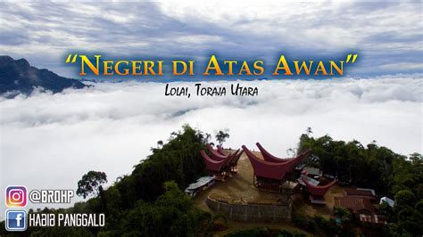 Lolai Negeri Di Atas Awan Video Dari Udara Aerial Video Drone