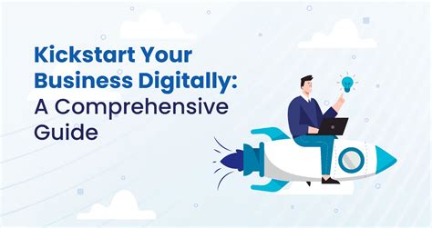 Kickstart Your Business Digitally A Comprehensive Guide