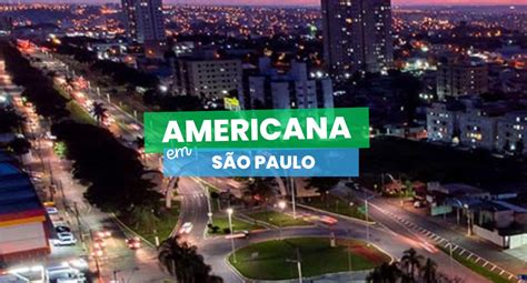 Americana SP O Que Fazer Como Chegar E Onde Se Hospedar