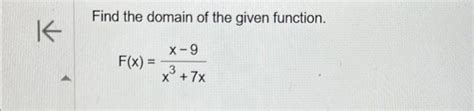 Solved Find The Domain Of The Given Function F X X 9x3 7x