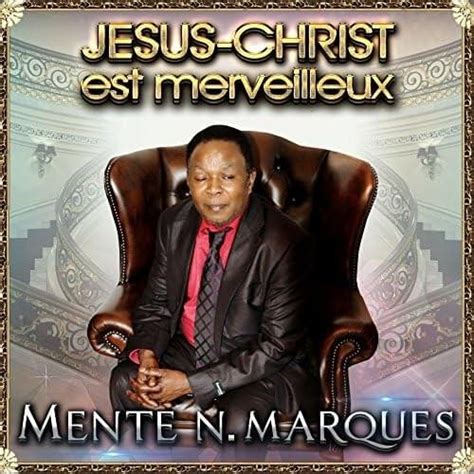 Fr Re Mente J Sus Christ Est Merveilleux Lyrics And Tracklist Genius