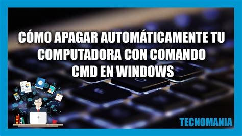 C Mo Apagar Autom Ticamente Tu Computadora Con Comando Cmd En Windows