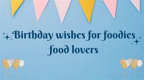 350 Happy Birthday Wishes For Foodiesfood Lovers