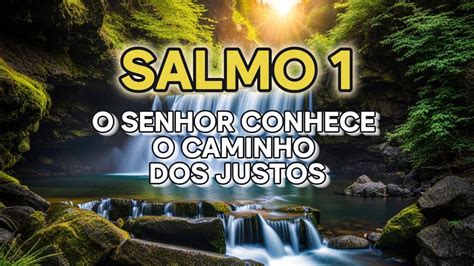 Salmo 1 Bem aventurado o homem que não anda segundo o conselho dos