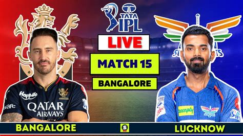 🔴ipl 2023 Live Royal Challengers Bangalore Vs Lucknow Supergiants