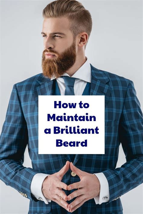 How To Maintain A Brilliant Beard Beard Tips Beard Styles Short