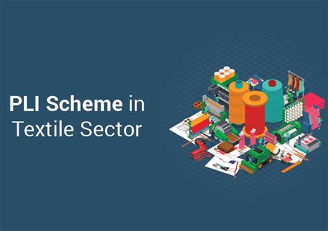 Pli Scheme For Textiles Extended Till December 31 Textile Insights