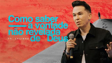 Como Saber A Vontade N O Revelada De Deus Pr Lucinho Barreto