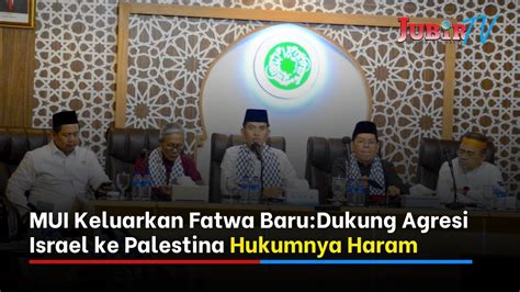 Mui Keluarkan Fatwa Baru Dukung Agresi Israel Ke Palestina Hukumnya