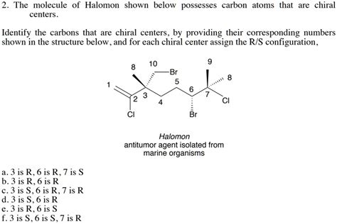 Solved The Molecule Of Halomon Shown Below Possesses Carbon Atoms That