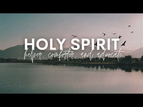 Holy Spirit Helper Comforter And Advocate YouTube