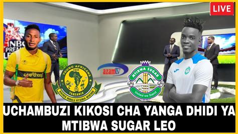 Live Tazama Uchambuzi Kikosi Cha Yanga Sc Dhidi Ya Mtibwa Sugar Leo