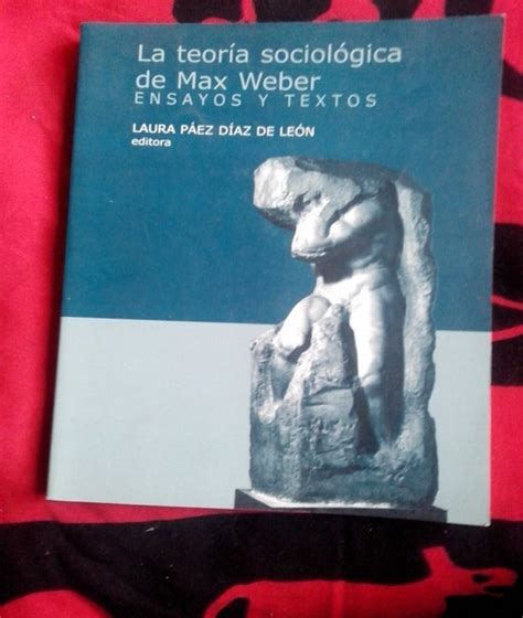 La Teoría Sociológica De Max Weber Laura Páez Editora FANTYNELIBROS