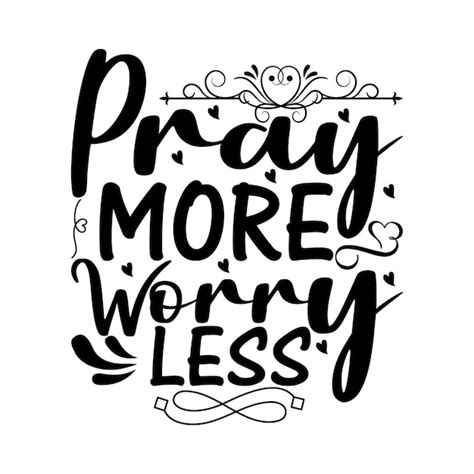 Premium Vector Pray More Worry Less