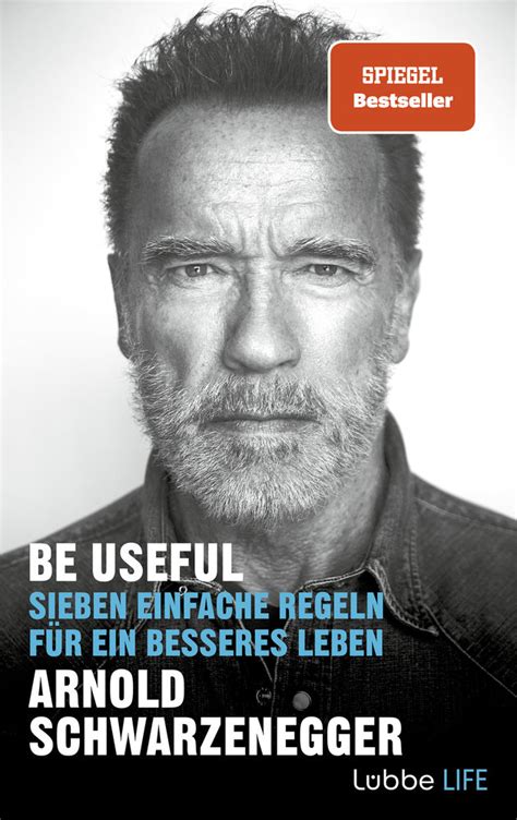 Be Useful Schwarzenegger Arnold Josef Bernhard Böckler Ariane