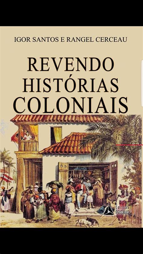 Meus Livros De Literatura E Hist Ria Revendo Hist Rias Coloniais