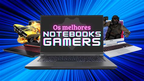 Os Melhores Notebooks Para Jogos De Qual O Melhor