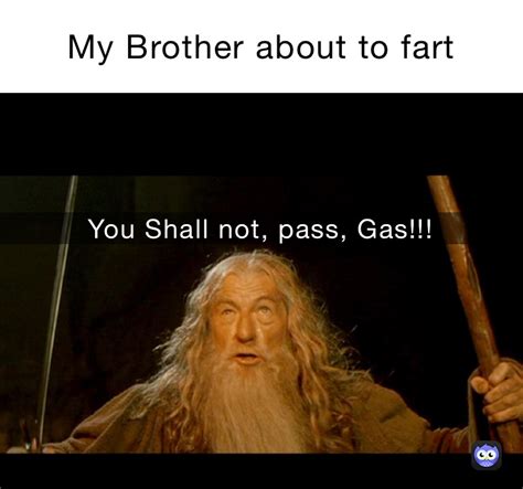 My Brother About To Fart You Shall Not Pass Gas Strangerthingmeme Memes