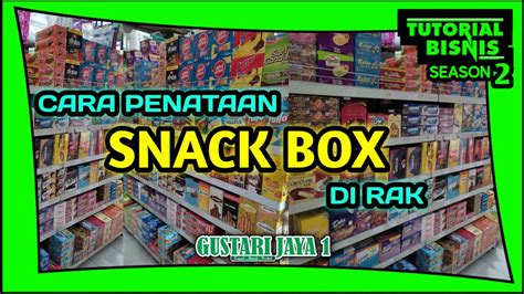 Cara Penataan Snack Box Di Rak Rapi And Menarik Tutorial Bisnis S2 Youtube