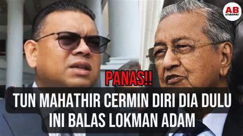 Tun M Cermin Diri Dia Dulu Balas Lokman Adam YouTube