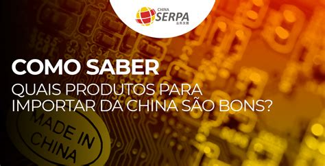 Produtos Para Importar Da China Como Fazer As Melhores Escolhas