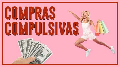 Tratamiento Y Control De Las Compras Compulsivas E Impulsivas YouTube