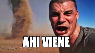 Meme Creator Funny Ahi Viene Meme Generator At Memecreator Org