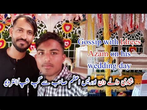 Gossip With Idrees Azam On His Wedding Day Idrees Azam Wedding