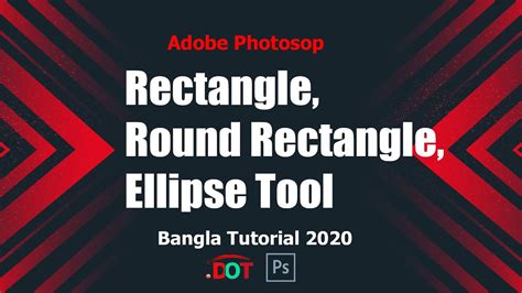 Rectangle Round Rectangle Ellipse Tool Adobe Photoshop Bangla