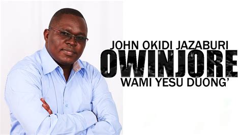 Owinjore Wami Yesu Duong John Okidi Sms Skiza 71112345 To 811