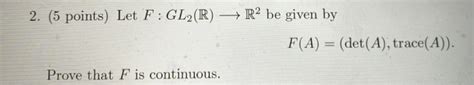 Solved 2 5 Points Let F Gl2r R2 Be Given By Fa