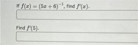 Solved If F X 5x 6 1 ﻿find F X Find F 5