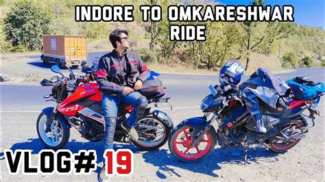 INDORE TO OMKARESHWAR RIDE OMKARESHWAR JYOTIRLING VLOG 19 YouTube