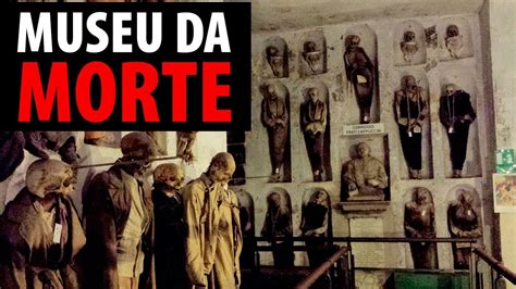 Conheça o Tenebroso Museu da Morte de Palermo YouTube