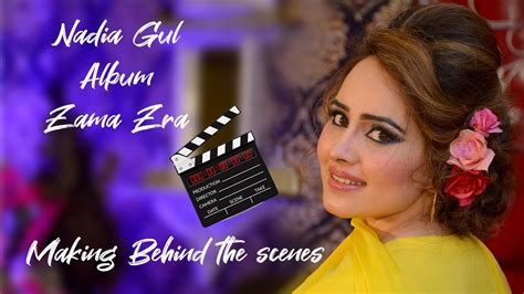 Nadia Gul Album Making Of Zama Zra Pashto Song Nadia Gul