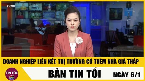 Toàn Cảnh Tin Tức 24h Mới Nhất Tối 6 1 2022 Tin Thời Sự Việt Nam Nóng