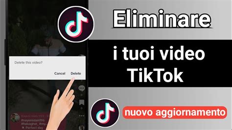 Come Eliminare I Video Aggiornamento Eliminare I Video Su Tik