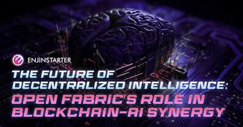 The Future Of Decentralized Intelligence Open Fabrics Role In