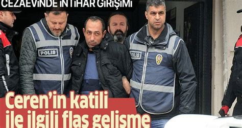 Son dakika Ceren Özdemir in katili Özgür Arduç intihar girişiminde