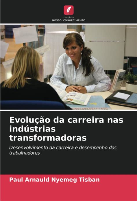 Evolu O Da Carreira Nas Ind Strias Transformadoras Desenvolvimento Da