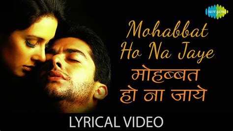 Mohabbat Ho Na Jaye With Lyrics मोहब्बत हो न जाये गाने के बोल Kumar