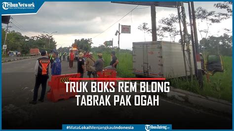 Kecelakaan Truk Boks Rem Blong Tabrak Pak Ogah Hingga Tewas Di Jls