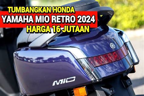 Dijual Rp 16 Jutaan New Yamaha Mio Retro 2024 Resmi Meluncur Ini