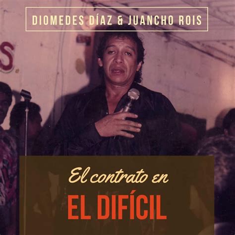 El Contrato en el Difícil En Vivo de Diomedes Díaz Juancho Rois en