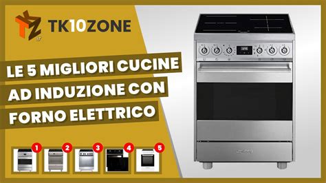 Le Migliori Cucine Ad Induzione Con Forno Elettrico Youtube