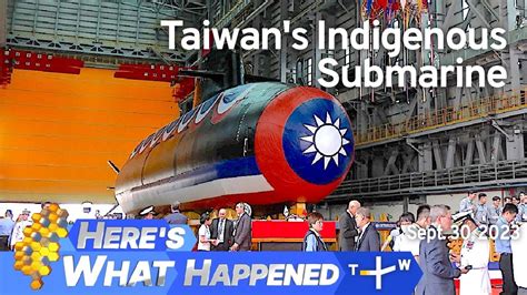 Taiwan S Indigenous Submarine Here S What Happened Saturday