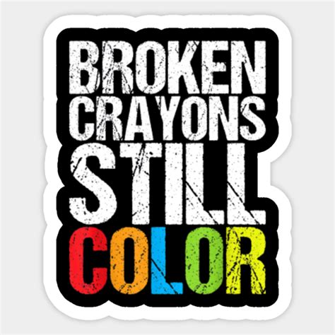 Broken Crayons Still Color Mental Health Mental Health Sticker