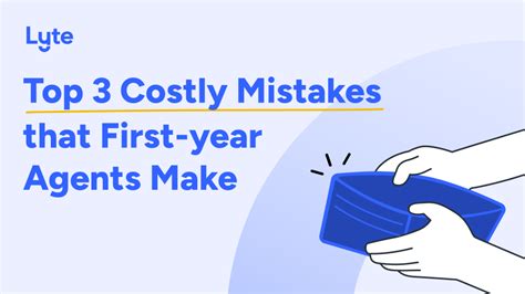 Top 3 Costly Mistakes That First Year Real Estate Agents Make Lyte